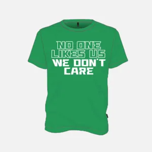 "No One Likes Us, We Don't Care" T-Shirt, Green
